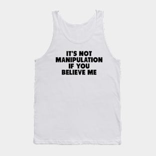 Y2K Funny Slogan It's Not Manipulation If You Believe Me Tank Top